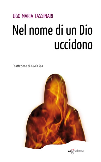 "Nel nome di un Dio uccidono" di Ugo Maria Tassinari - Edigrafema editore