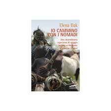 Io cammino con i nomadi di Elena Dak