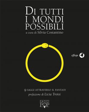 Di tutti i mondi possibili. Nove saggi attraverso il fantasy