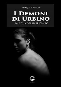 I demoni di Urbino. La figlia del maresciallo di Pasquale Rimoli