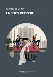 Presentazione del libro "La gente per bene" di Francesco Dezio (TerraRossa Edizioni)