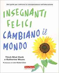 Presentazione del libro "Insegnanti felici cambiano il mondo" di Thic Nhat Hanh e Katherine Weare (Terra Nuova Edizioni).